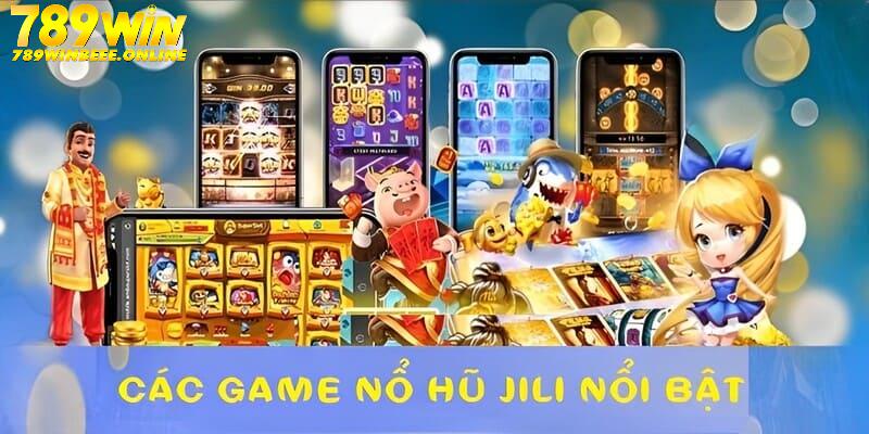 3 game nổ hũ JILI nổi bật nhất bạn nên thử