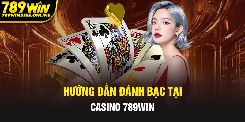 Hướng dẫn đánh bạc một cách chuyên nghiệp tại 789Win