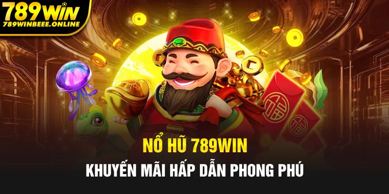 Nổ hũ 789Win sở hữu phong phú các chủ đề game slot