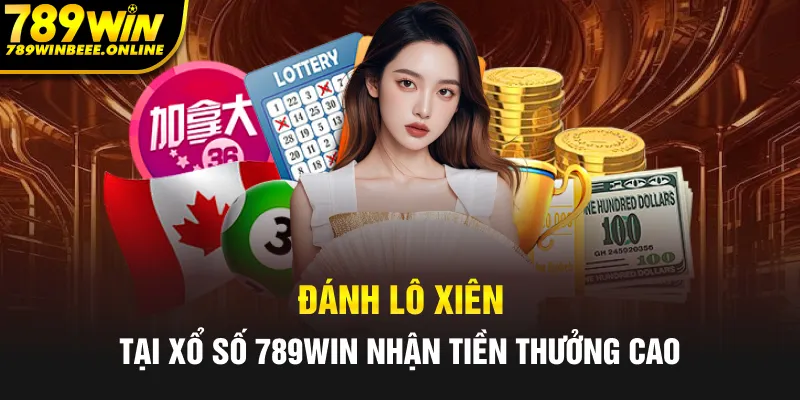 Đánh lô xiên luôn nhận về tiền thưởng cao tại 789Win